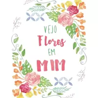 Flores em mim